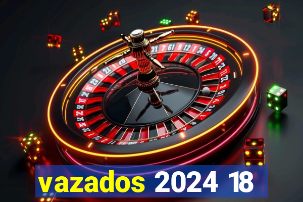 vazados 2024 18